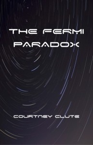 The cover image of Courtney Clute's chapbook The Fermi Paradox.